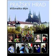 Pražský hrad: Křižovatka dějin - Miloš Pokorný
