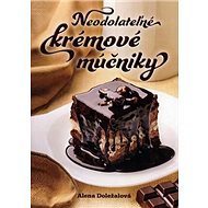 Neodolateľné krémové múčniky - Alena Doležalová