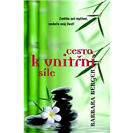 Cesta k vnitřní síle - Barbara Bergerová