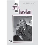 Můj život mezi hvězdami - Petr Šramota