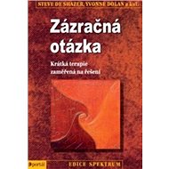 Zázračná otázka - Yvonne Dolan; Steve Shazer