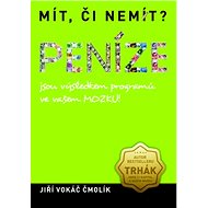 Mít, či nemít? Peníze: jsou výsledkem programů ve vašem MOZKU! - Jiří Vokáč Čmolík