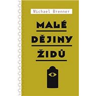 Malé dějiny Židů - Michael Brenner