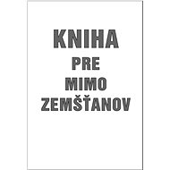 Kniha pre mimo zemšťanov - 