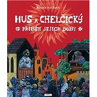 Hus a Chelčický: Příběh jejich doby - Renáta Fučíková