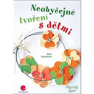 Neobyčejné tvoření s dětmi - Ellen Kalaidzidu