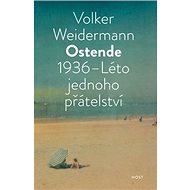 Ostende 1936 Léto přátelství - Volker Weidermann