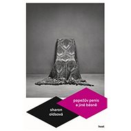 Papežův penis a jiné básně - Sharon Oldsová