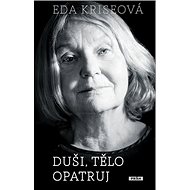 Duši, tělo opatruj - Eda Kriseová