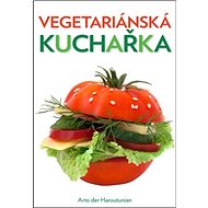 Vegetariánská kuchařka - Arto der Haroutunian