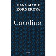 Carolina - Hana Marie Körnerová