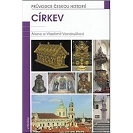 Církev: Průvodce českou historií - Alena Vondrušková; Vlastimil Vondruška