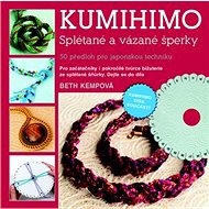 Kumihimo: Splétané a vázané šperky - Beth Kempová