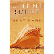 Umění sdílet - Thich Nhat Hanh