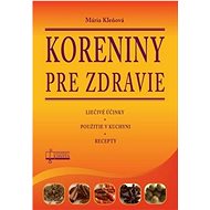 Koreniny pre zdravie - Mária Kleňová