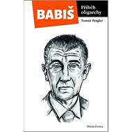 Babiš Příběh oligarchy - Tomáš Pergler