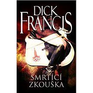Smrtící zkouška - Dick Francis