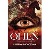 Oheň: Trilogie Čistý - Juliana Baggottová