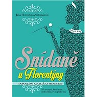 Snídaně u Florentýny: Dopolední kuchařka pro dceru - Jana Florentýna Zatloukalová