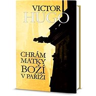 Chrám Matky Boží v Paříži - Victor Hugo