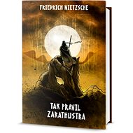 Tak pravil Zarathustra - Friedrich Nietzsche