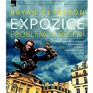 Expozice: Problémy a řešení - Bryan Peterson; Pavel Kristián