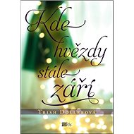 Kde hvězdy stále září - Trish Dollerová