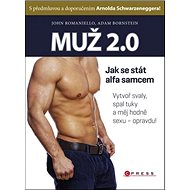 Muž 2.0: Jak se stát alfa samcem - John Romaniello; Adam Bornstein