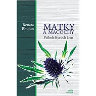 Matky a macochy: Príbeh štyroch žien - Renata Bhujun