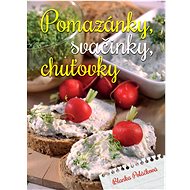 Pomazánky, svačinky, chuťovky - Blanka Poláčková; Jiří Poláček