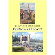 Třebíč a královna - Pavel Navrkal; Milan Zeibert