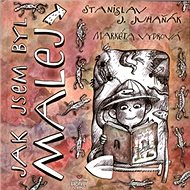 Jak jsem byl malej - Stanislav J. Juhaňák