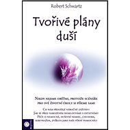 Tvořivé plány duší - Robert Schwartz