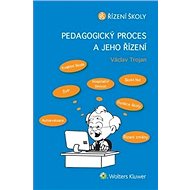 Pedagogický proces a jeho řízení - Václav Trojan