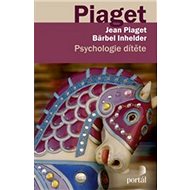Psychologie dítěte - Jean Piaget; Bärbel Inhelderová