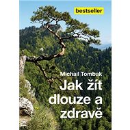 Jak žít dlouze a zdravě - Michail Tombak