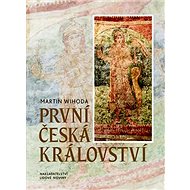 První česká království - Martin Wihoda