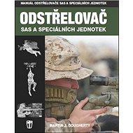 Odstřelovač: SAS a speciálních jednotek - Martin J. Dougherty