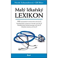 Malý lékařský lexikon - Nicole Schaenzlerová; Ulf Riker