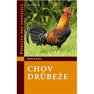Chov drůbeže: Příručka pro chovatele - Glenn Drowns