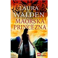 Maorská princezna - Laura Walden