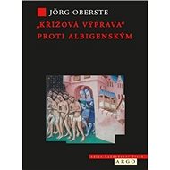 Křížová výprava proti albigenským - Jörg Oberste