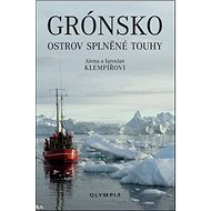 Grónsko: ostrov splněné touhy - Jaroslav Klempíř; Alena Klempířová