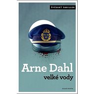 Velké vody: švédský thriller - Arne Dahl