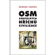 Osm smrtelných hříchů civilizace - Konrad Lorenz; Petr Příhoda