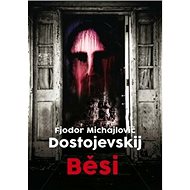 Běsi - Fjodor Michajlovič Dostojevskij