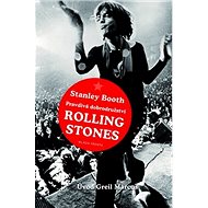 Pravdivá dobrodružství Rolling Stones - Stanley Booth; Petr Kotouš