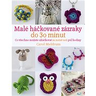 Malé háčkované zázraky do 30 minut - 