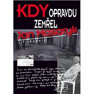 Kdy opravdu zemřel Jan Masaryk - Jiří Řezník; Karel Sýs