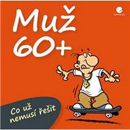 Muž 60+: Co už nemusí řešit - Michael Kernbach; Miguel Fernandez